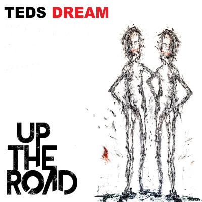 Up The Road - Teds Dream
